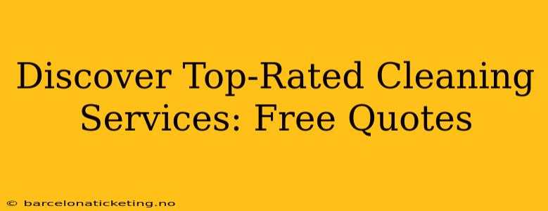 Discover Top-Rated Cleaning Services: Free Quotes