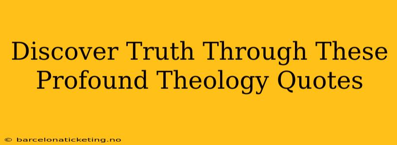 Discover Truth Through These Profound Theology Quotes
