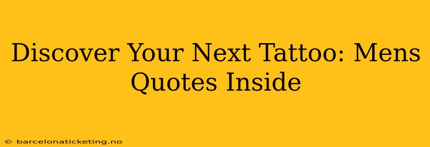 Discover Your Next Tattoo: Mens Quotes Inside