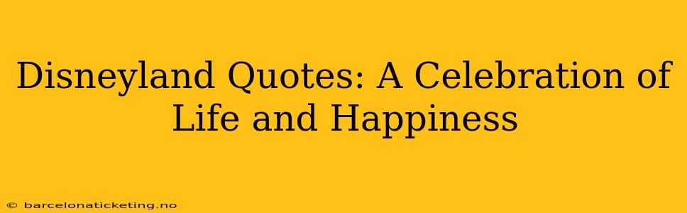 Disneyland Quotes: A Celebration of Life and Happiness