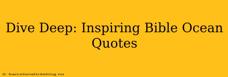 Dive Deep: Inspiring Bible Ocean Quotes