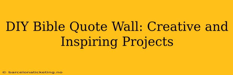 DIY Bible Quote Wall: Creative and Inspiring Projects