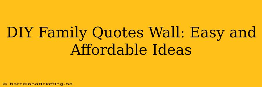 DIY Family Quotes Wall: Easy and Affordable Ideas