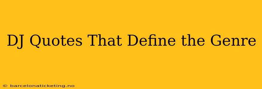 DJ Quotes That Define the Genre
