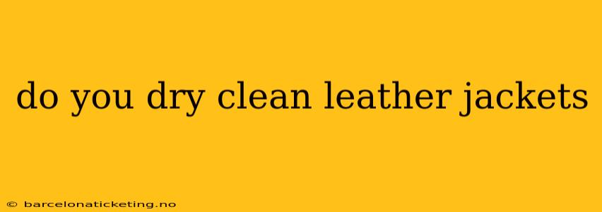 do you dry clean leather jackets