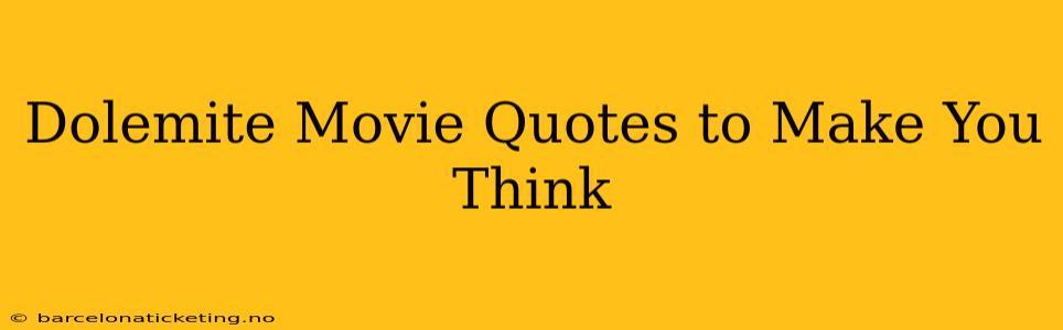 Dolemite Movie Quotes to Make You Think