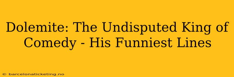 Dolemite: The Undisputed King of Comedy - His Funniest Lines