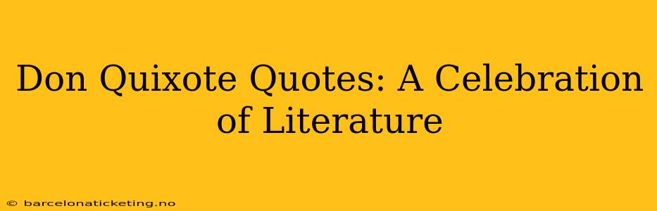 Don Quixote Quotes: A Celebration of Literature