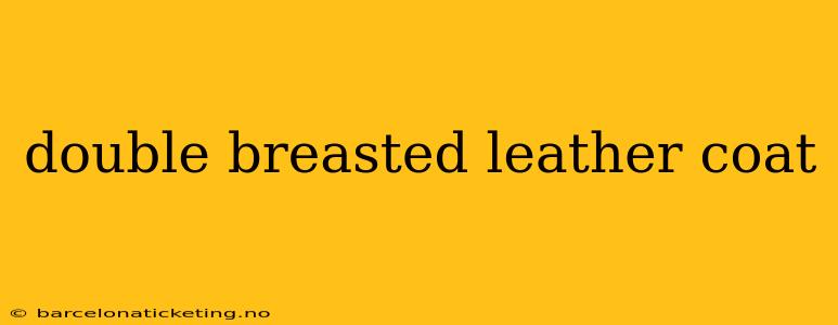 double breasted leather coat