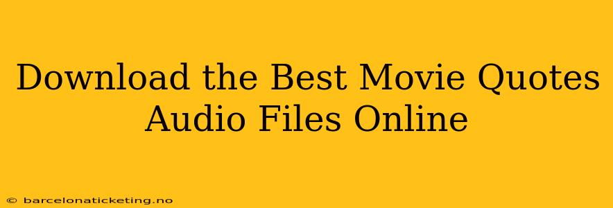 Download the Best Movie Quotes Audio Files Online