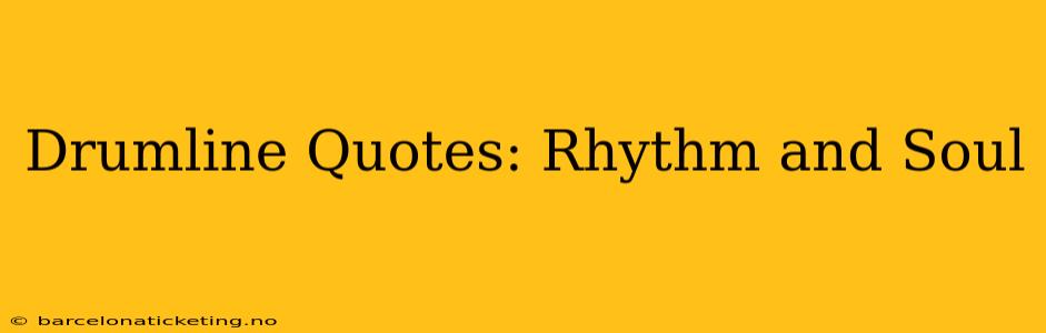 Drumline Quotes: Rhythm and Soul