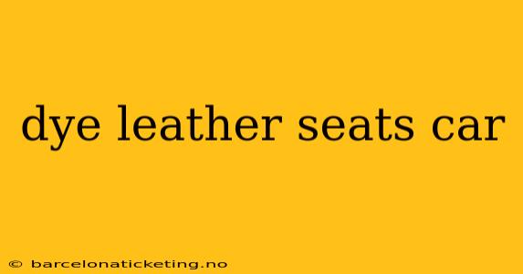 dye leather seats car