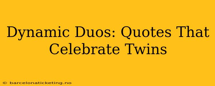 Dynamic Duos: Quotes That Celebrate Twins