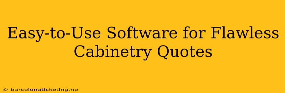 Easy-to-Use Software for Flawless Cabinetry Quotes