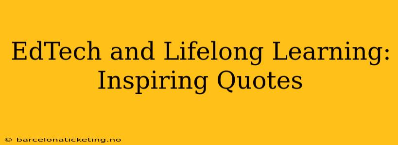 EdTech and Lifelong Learning: Inspiring Quotes