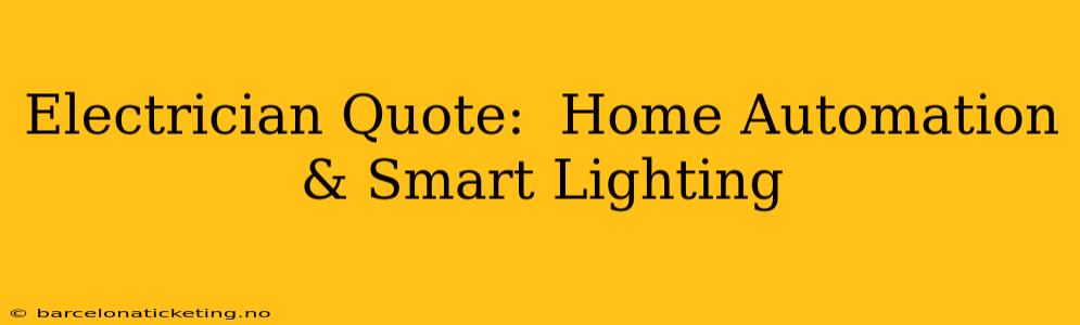Electrician Quote:  Home Automation & Smart Lighting
