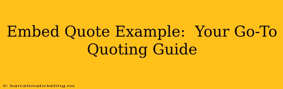 Embed Quote Example:  Your Go-To Quoting Guide