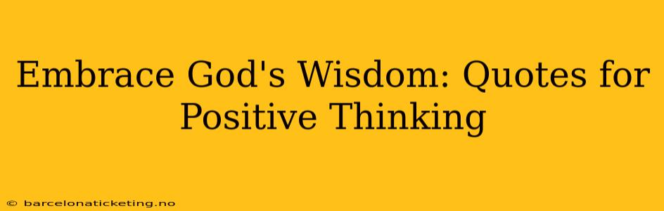 Embrace God's Wisdom: Quotes for Positive Thinking