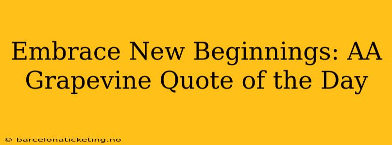 Embrace New Beginnings: AA Grapevine Quote of the Day