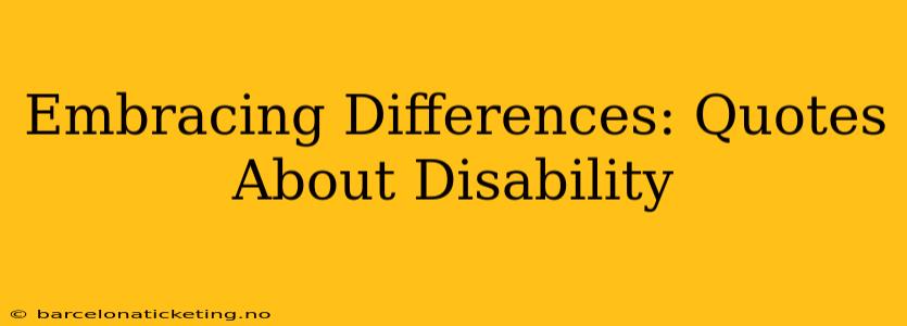 Embracing Differences: Quotes About Disability