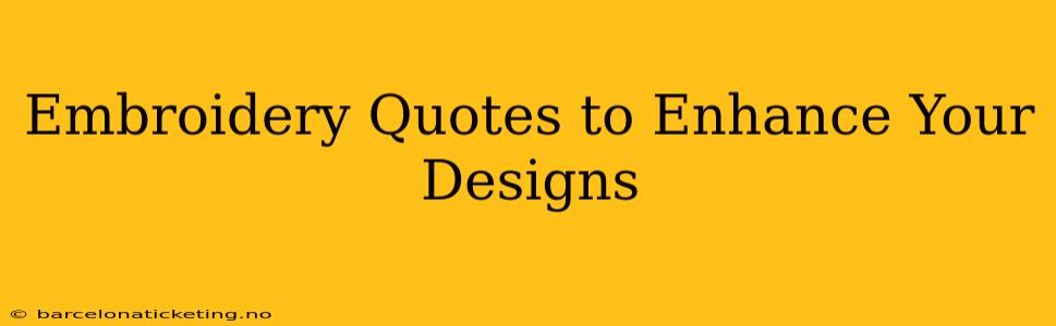 Embroidery Quotes to Enhance Your Designs