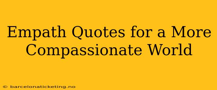 Empath Quotes for a More Compassionate World