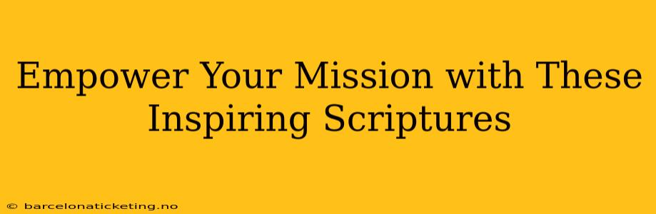 Empower Your Mission with These Inspiring Scriptures