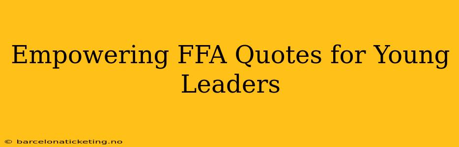Empowering FFA Quotes for Young Leaders