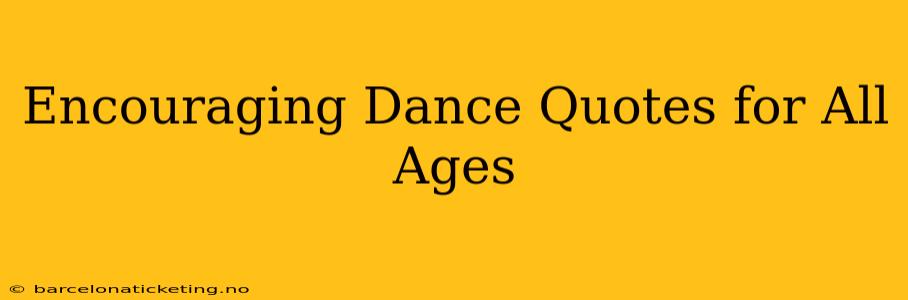 Encouraging Dance Quotes for All Ages