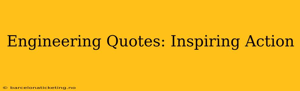 Engineering Quotes: Inspiring Action