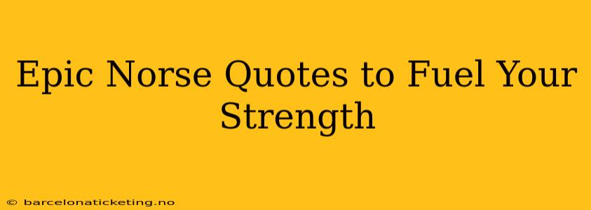 Epic Norse Quotes to Fuel Your Strength
