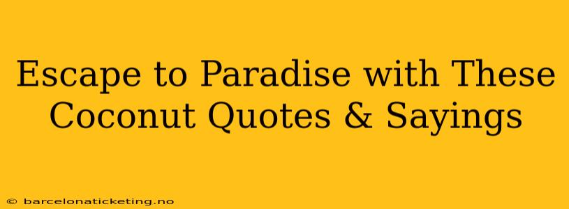 Escape to Paradise with These Coconut Quotes & Sayings