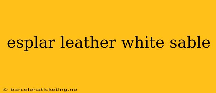 esplar leather white sable