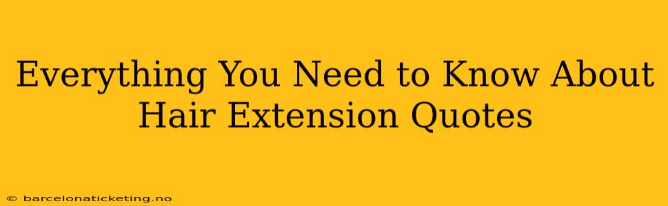Everything You Need to Know About Hair Extension Quotes