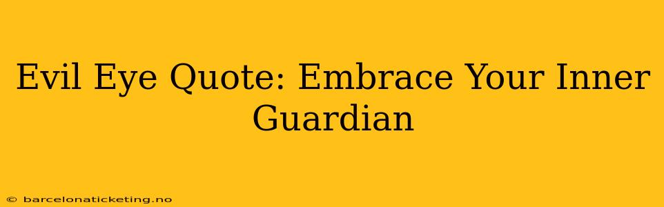 Evil Eye Quote: Embrace Your Inner Guardian