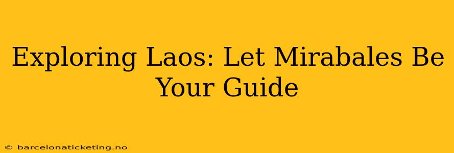Exploring Laos: Let Mirabales Be Your Guide