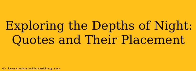 Exploring the Depths of Night: Quotes and Their Placement