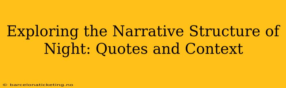 Exploring the Narrative Structure of Night: Quotes and Context