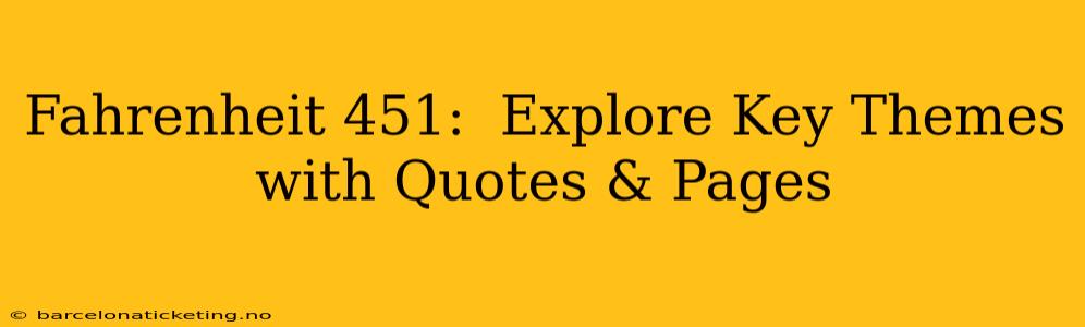 Fahrenheit 451:  Explore Key Themes with Quotes & Pages