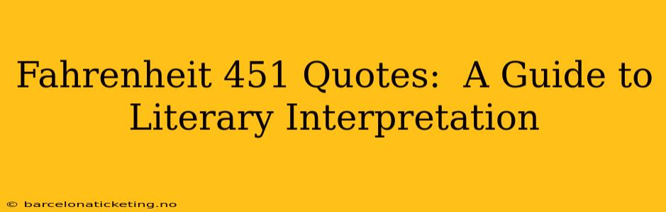 Fahrenheit 451 Quotes:  A Guide to Literary Interpretation