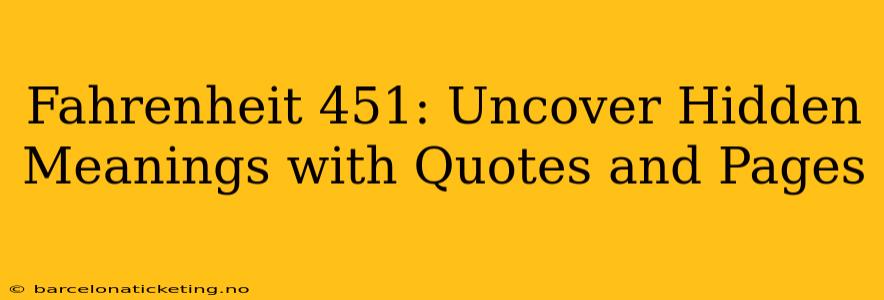 Fahrenheit 451: Uncover Hidden Meanings with Quotes and Pages