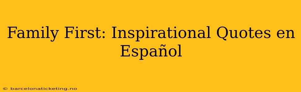 Family First: Inspirational Quotes en Español