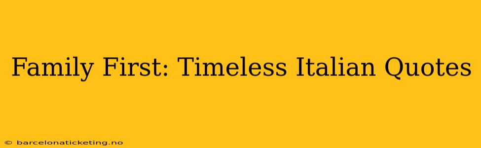 Family First: Timeless Italian Quotes