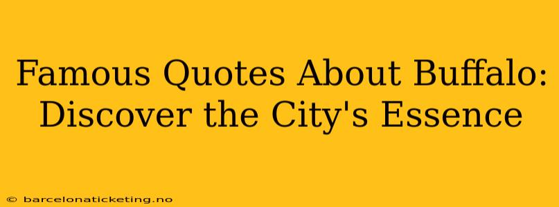 Famous Quotes About Buffalo: Discover the City's Essence
