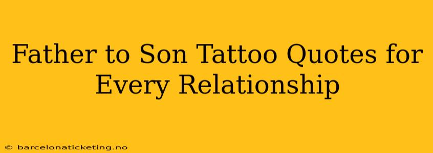Father to Son Tattoo Quotes for Every Relationship