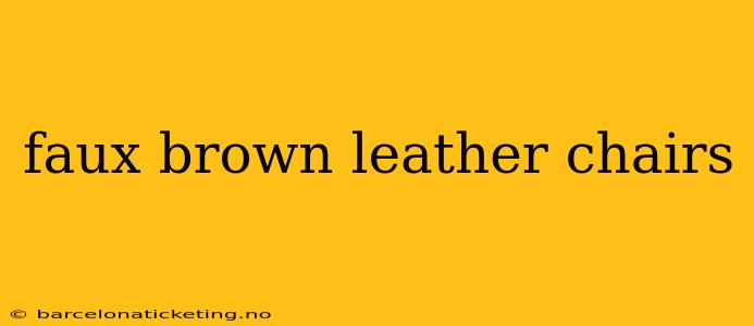 faux brown leather chairs