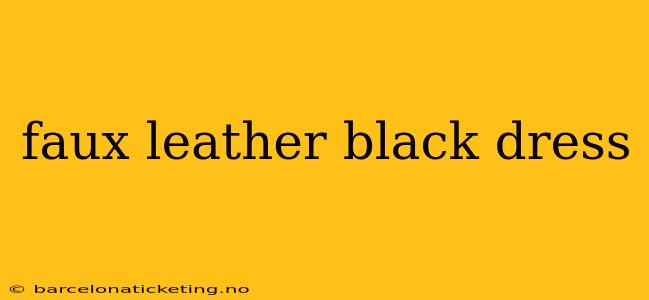 faux leather black dress