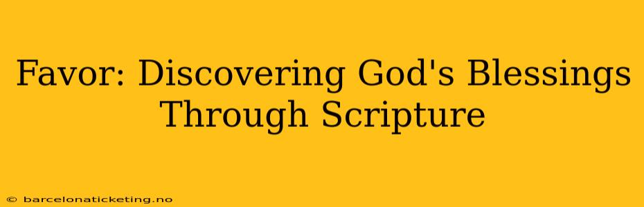 Favor: Discovering God's Blessings Through Scripture