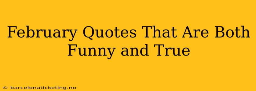 February Quotes That Are Both Funny and True