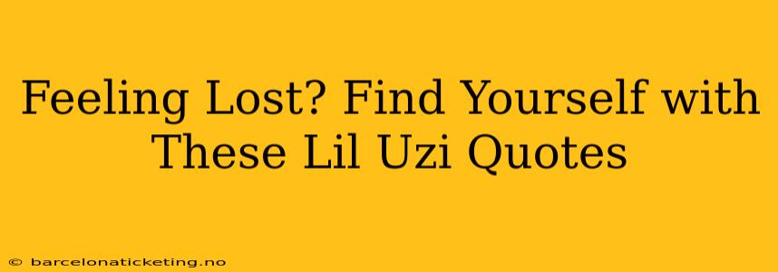 Feeling Lost? Find Yourself with These Lil Uzi Quotes